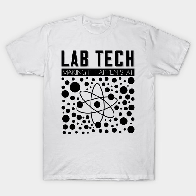 Laboratory Technician Lab Tech Making It Happen T-Shirt by T-Shirt.CONCEPTS